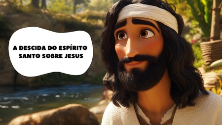 A Descida do Espírito Santo Sobre Jesus