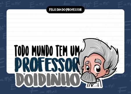 Cartão - Todo Mundo Tem um Professor Doidinho