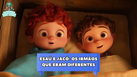 Esaú e Jacó - Os Irmãos que Eram Diferentes