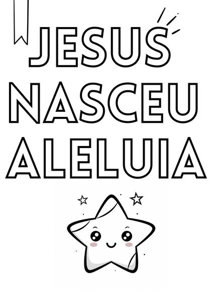 Para Colorir - Jesus Nasceu, Aleluia