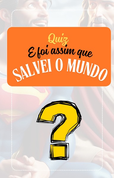 Quiz - E foi Assim que Salvei o Mundo