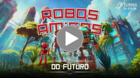 Robôs Amigos do Futuro