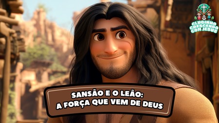 Sansão e o Leão - A Força que vem de Deus
